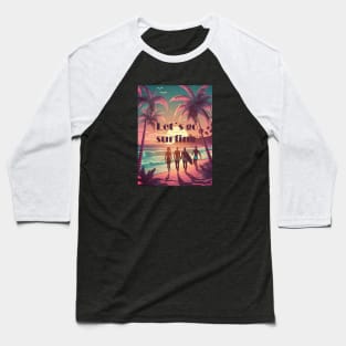 Let´s go surfing California summer vibes Baseball T-Shirt